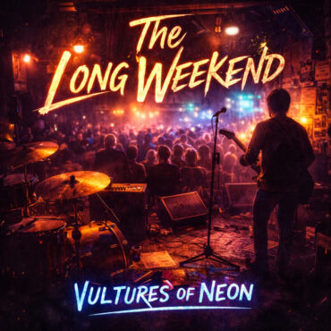 Vultures of Neon – The Long Weekend – Single cover